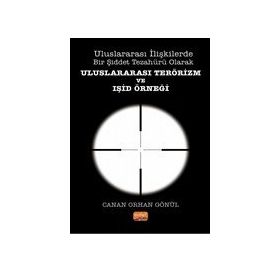 Nobel Bilimsel Eserler - Uluslararası İlişkilerde Bir Şiddet Tezahürü Olarak Uluslararası Terörizm ve IŞİD Örneği