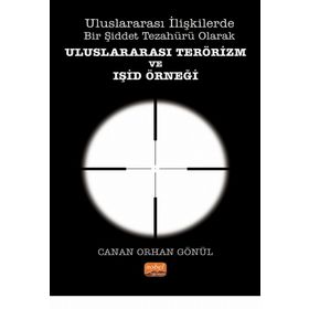 Nobel Bilimsel Eserler - Uluslararası İlişkilerde Bir Şiddet Tezahürü Olarak Uluslararası Terörizm ve IŞİD Örneği