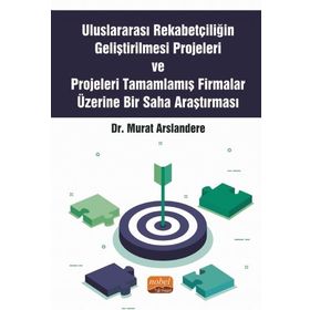 Nobel Bilimsel Eserler - Uluslararası Rekabetçiliğin Geliştirilmesi Projeleri ve Projeleri Tamamlamış Firmalar Üzerine Bir Saha Araştırması