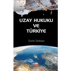 Nobel Bilimsel Eserler - Uzay Hukuku ve Türkiye