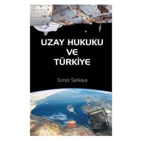 Nobel Bilimsel Eserler - Uzay Hukuku ve Türkiye