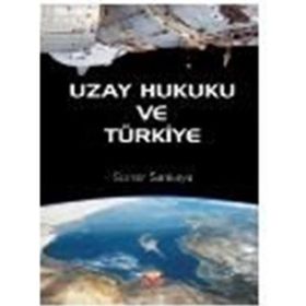Nobel Bilimsel Eserler - Uzay Hukuku ve Türkiye