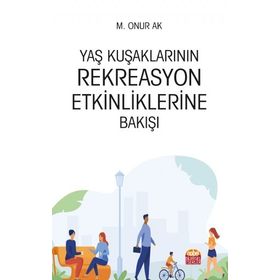 Nobel Bilimsel Eserler - Yaş Kuşaklarının Rekreasyon Etkinliklerine Bakışı