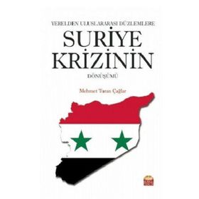 Nobel Bilimsel Eserler - Yerelden Uluslararası Düzlemlere Suriye Krizinin Dönüşümü