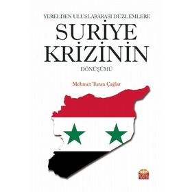 Nobel Bilimsel Eserler - Yerelden Uluslararası Düzlemlere Suriye Krizinin Dönüşümü