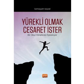 Nobel Bilimsel Eserler - Yürekli Olmak Cesaret İster - Bir Okul Yöneticisi Öykülüyor