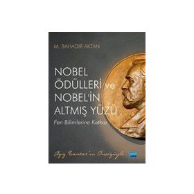 Nobel Ödülleri ve Nobel`in Altmış Yüzü Nobel Akademik Yayıncılık