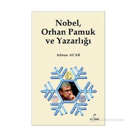 NOBEL, ORHAN PAMUK VE YAZARLIĞI - ADNAN ACAR