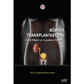 Nobel Tıp Kitabevleri Böbrek Transplantasyonu: Temel Bilgiler ve Uygulama Rehberi