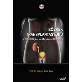 Nobel Tıp Kitabevleri Böbrek Transplantasyonu: Temel Bilgiler ve Uygulama Rehberi