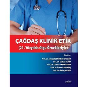 Nobel Tıp Kitabevleri Çağdaş Klinik Etik-21.Yüzyılda Olgu Örnekleriyle