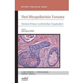 Nobel Tıp Kitabevleri Deri Biyopsilerinin Yorumu: Derinin Primer Lenfoid-Dışı Neoplazileri