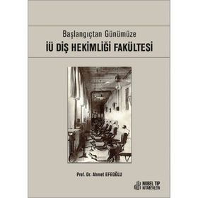 Nobel Tıp Kitabevleri İü Diş Hekimliği Fakültesi - Başlangıçtan Günümüze