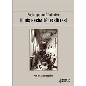 Nobel Tıp Kitabevleri İü Diş Hekimliği Fakültesi - Başlangıçtan Günümüze