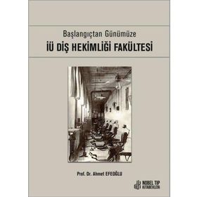 Nobel Tıp Kitabevleri İü Diş Hekimliği Fakültesi - Başlangıçtan Günümüze