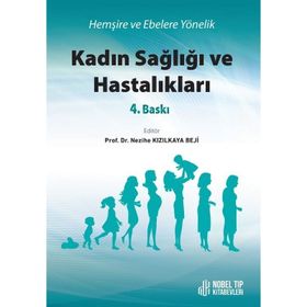 Nobel Tıp Kitabevleri Kadın Sağlığı ve Hastalıkları - Hemşire ve Ebelere Yönelik