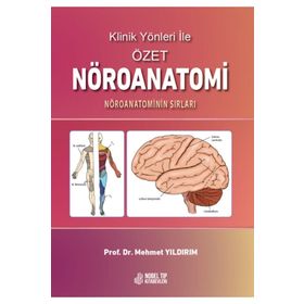 Nobel Tıp Kitabevleri Klinik Yönleri ile Özet Nöroanatomi: Nöroanatominin Sırları
