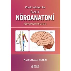 Nobel Tıp Kitabevleri Klinik Yönleri ile Özet Nöroanatomi: Nöroanatominin Sırları