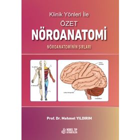 Nobel Tıp Kitabevleri Klinik Yönleri ile Özet Nöroanatomi: Nöroanatominin Sırları