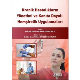 Nobel Tıp Kitabevleri Kronik Hastalıkların Yönetimi ve Kanıta Dayalı Hemşirelik Uygulamaları
