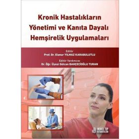 Nobel Tıp Kitabevleri Kronik Hastalıkların Yönetimi ve Kanıta Dayalı Hemşirelik Uygulamaları