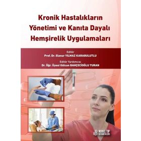 Nobel Tıp Kitabevleri Kronik Hastalıkların Yönetimi ve Kanıta Dayalı Hemşirelik Uygulamaları