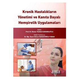 Nobel Tıp Kitabevleri Kronik Hastalıkların Yönetimi ve Kanıta Dayalı Hemşirelik Uygulamaları