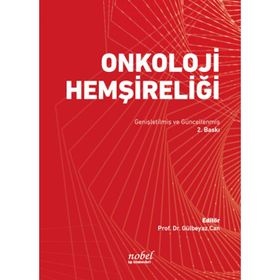 Nobel Tıp Kitabevleri Onkoloji Hemşireliği: Genişletilmiş ve Güncellenmiş 2. Baskı