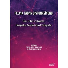 Nobel Tıp Kitabevleri Pelvik Taban Disfonksiyonu- Tanı Tedavi ve Bakımda Hemşirelere Yönelik Güncel Yaklaşımlar