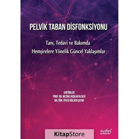 Nobel Tıp Kitabevleri Pelvik Taban Disfonksiyonu- Tanı Tedavi ve Bakımda Hemşirelere Yönelik Güncel Yaklaşımlar