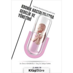 Nobel Tıp Kitabevleri Sağlık Profesyonelleri İçin Kronik Hastalıklarda Gebelik ve Yönetimi