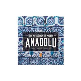 Nobel Yaşam Anadolu Türk Mutfağında Bir Macera - Anatolia Adventures In Turkish Cooking