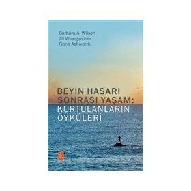 Nobel Yaşam Yayınları Beyin Hasarı Sonrası Yaşam: Kurtulanların Öyküleri