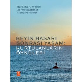 Nobel Yaşam Yayınları Beyin Hasarı Sonrası Yaşam: Kurtulanların Öyküleri
