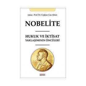 Nobelite Hukuk ve İktisat Yaklaşımının Öncüleri - Coşkun Can Aktan