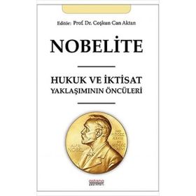 Nobelite Hukuk ve İktisat Yaklaşımının Öncüleri - Coşkun Can Aktan