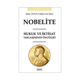 Nobelite Hukuk ve İktisat Yaklaşımının Öncüleri - Coşkun Can Aktan
