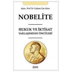Nobelite Hukuk ve İktisat Yaklaşımının Öncüleri - Coşkun Can Aktan