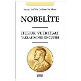 Nobelite Hukuk ve İktisat Yaklaşımının Öncüleri - Coşkun Can Aktan