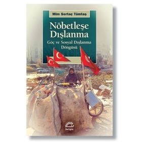 Nöbetleşe Dışlanma: Göç ve Sosyal Dışlanma Döngüsü - Sertaç Tümtaş