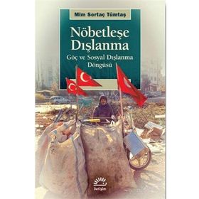 Nöbetleşe Dışlanma: Göç ve Sosyal Dışlanma Döngüsü - Sertaç Tümtaş