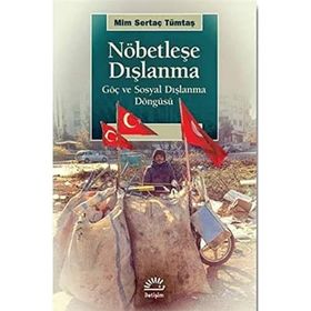 Nöbetleşe Dışlanma: Göç ve Sosyal Dışlanma Döngüsü - Sertaç Tümtaş