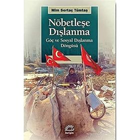 Nöbetleşe Dışlanma: Göç ve Sosyal Dışlanma Döngüsü - Sertaç Tümtaş