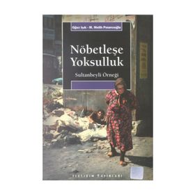 NÖBETLEŞE YOKSULLUK SULTANBEYLI ÖRNEĞİ - OĞUZ IŞIK;M. MELIH PINARCIOĞLU