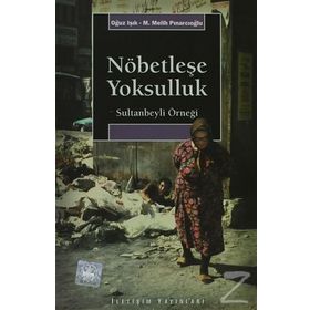 NÖBETLEŞE YOKSULLUK SULTANBEYLI ÖRNEĞİ - OĞUZ IŞIK;M. MELIH PINARCIOĞLU