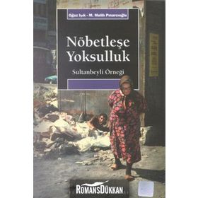 NÖBETLEŞE YOKSULLUK SULTANBEYLI ÖRNEĞİ - OĞUZ IŞIK;M. MELIH PINARCIOĞLU