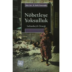 NÖBETLEŞE YOKSULLUK SULTANBEYLI ÖRNEĞİ - OĞUZ IŞIK;M. MELIH PINARCIOĞLU