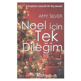 NOEL İÇİN TEK DİLEĞİM YÜREĞİNİZİ ISITACAK BIR KIŞ MASALI - AMY SILVER