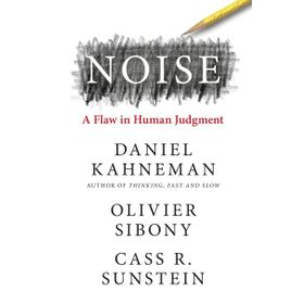 Noise - Daniel Kahneman