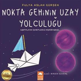 Nokta Geminin Uzay Yolculuğu - Fulya Aslan Gürşen